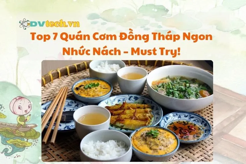 Top 7 Quán Cơm Đồng Tháp Ngon Nhức Nách – Must Try 2025!