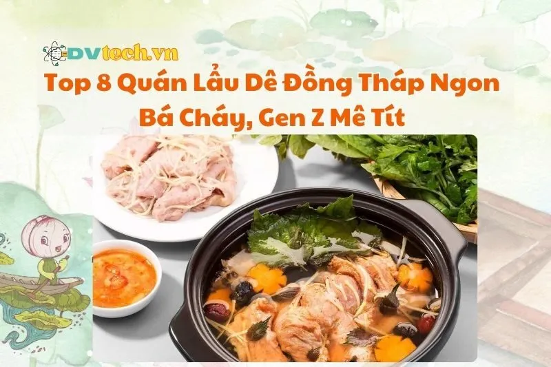 Top 8 Quán Lẩu Dê Đồng Tháp Ngon Bá Cháy 2025, Gen Z Mê Tít