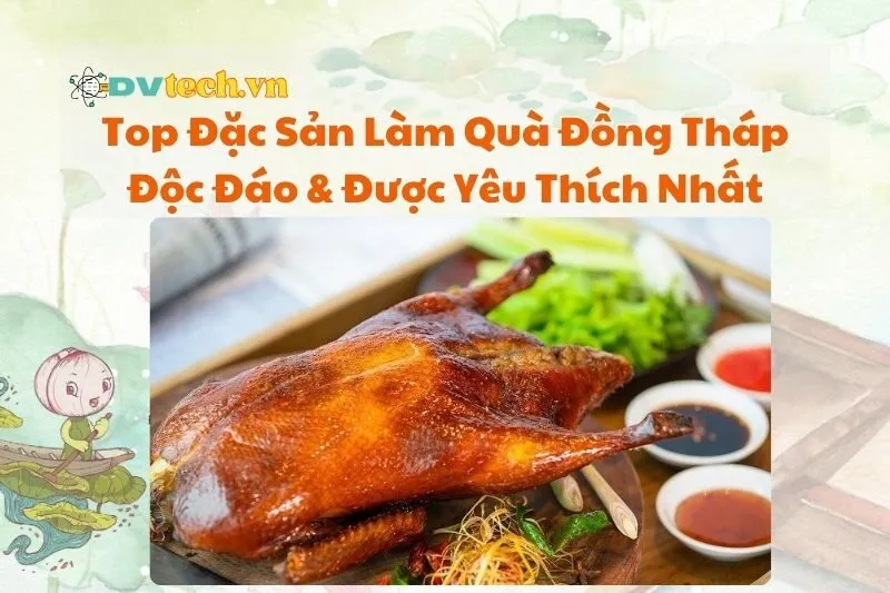 Top Đặc Sản Làm Quà Đồng Tháp Độc Đáo & Được Yêu Thích Nhất 2025