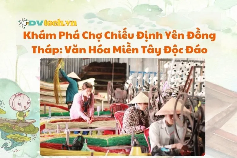 Khám Phá Chợ Chiếu Định Yên Đồng Tháp: Văn Hóa Miền Tây Độc Đáo