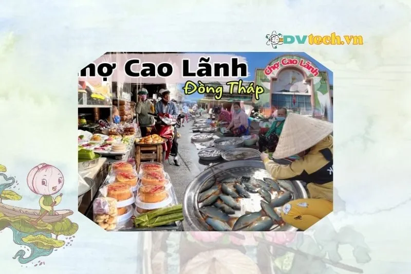 Lịch Sử Sáng Lập Chợ Cao Lãnh Đồng Tháp